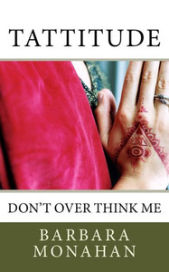 Tattitude: Don'T Over Think Me Tattitude: Don'T Over Think Me