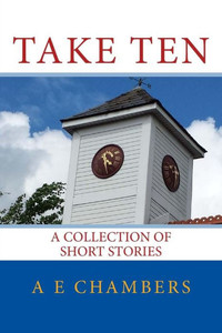 Take Ten: A Collection Of Short Stories Take Ten: A Collection Of Short Stories