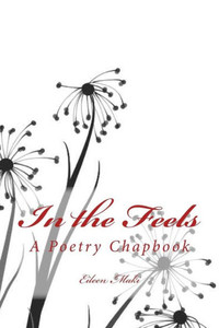 In The Feels: A Poetry Chapbook In The Feels: A Poetry Chapbook