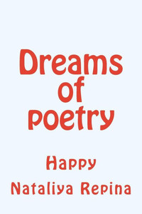 Dreams Of Poetry: Happiness (Russian Edition) Dreams Of Poetry: Happiness (Russian Edition)