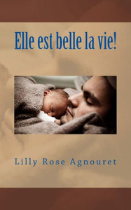 Elle Est Belle La Vie! (French Edition) Elle Est Belle La Vie! (French Edition)