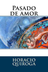 Pasado De Amor (Spanish Edition) Pasado De Amor (Spanish Edition)