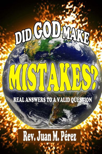 Did God Make Mistakes?: Real Answers To A Valid Question