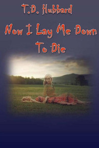 Now I Lay Me Down To Die Now I Lay Me Down To Die