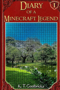 Diary Of A Minecraft Legend: Book 1 Diary Of A Minecraft Legend: Book 1