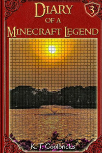 Diary Of A Minecraft Legend: Book 3