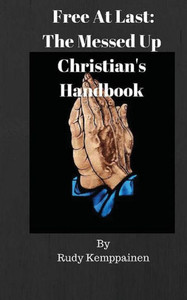 Free At Last: The Messed Up Christian'S Handbook Free At Last: The Messed Up Christian'S Handbook