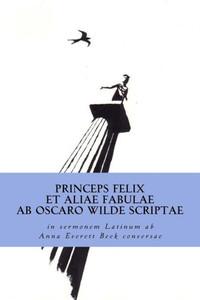 Princeps Felix Et Aliae Fabulae (Latin Edition) Princeps Felix Et Aliae Fabulae (Latin Edition)