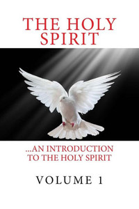 The Holy Spirit: ...An Introduction To The Holy Spirit