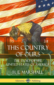 This Country Of Ours: The Story Of The United States Of America (Hardcover) This Country Of Ours: The Story Of The United States Of America (Hardcover)