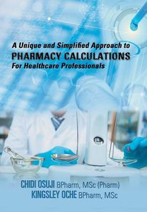 A Unique And Simplified Approach To Pharmacy Calculations For Healthcare Professionals A Unique And Simplified Approach To Pharmacy Calculations For Healthcare Professionals