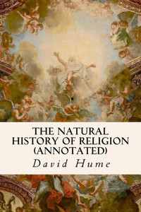The Natural History Of Religion (Annotated) The Natural History Of Religion (Annotated)
