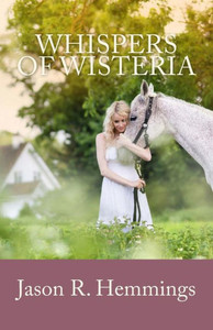 Whispers Of Wisteria Whispers Of Wisteria