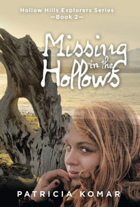 Missing In The Hollows: Hollow Hills Explorers Series-Book 2 Missing In The Hollows: Hollow Hills Explorers Series-Book 2