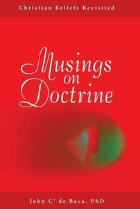 Musings On Doctrine: Christian Beliefs Revisited Musings On Doctrine: Christian Beliefs Revisited