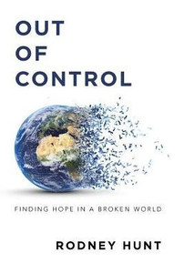 Out Of Control: Finding Hope In A Broken World Out Of Control: Finding Hope In A Broken World