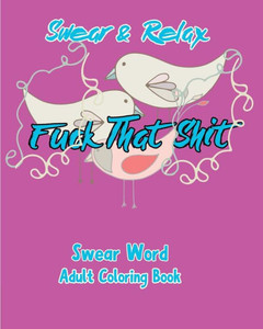 Swear & Relax : Fuck That Shit Swear & Relax : Fuck That Shit