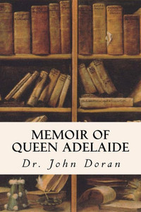Memoir Of Queen Adelaide