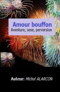 Amour Bouffon: Aventure, Sexe Et Perversion. (French Edition)