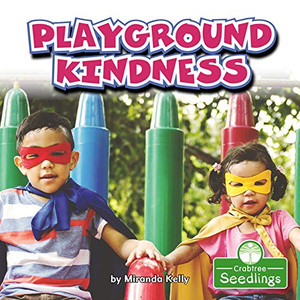 Playground Kindness (In My Community: Crabtree Seedlings) - Library Binding