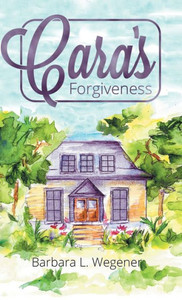 Cara'S Forgiveness Cara'S Forgiveness