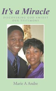 It'S A Miracle: Discovering God Amidst Our Testimony