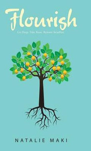 Flourish: Go Deep. Take Root. Remain Steadfast. Flourish: Go Deep. Take Root. Remain Steadfast.