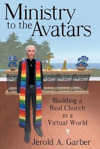 Ministry To The Avatars: Building A Real Church In A Virtual World Ministry To The Avatars: Building A Real Church In A Virtual World