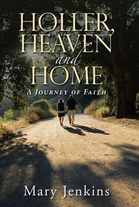 Holler, Heaven And Home: A Journey Of Faith Holler, Heaven And Home: A Journey Of Faith