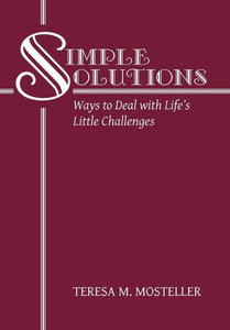 Simple Solutions: Ways To Deal With Life'S Little Challenges Simple Solutions: Ways To Deal With Life'S Little Challenges