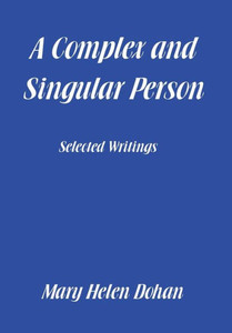 A Complex And Singular Person: Selected Writings