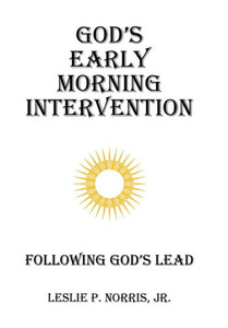 God'S Early Morning Intervention: Following God'S Lead God'S Early Morning Intervention: Following God'S Lead