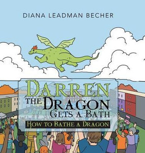 Darren The Dragon Gets A Bath: How To Bathe A Dragon Darren The Dragon Gets A Bath: How To Bathe A Dragon