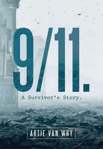 9/11. A Survivor'S Story. 9/11. A Survivor'S Story.