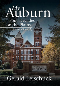 My Auburn: Four Decades On The Plains: An Autobiography