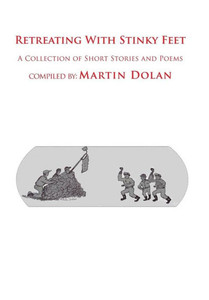 Retreating With Stinky Feet: A Collection Of Short Stories And Poems Retreating With Stinky Feet: A Collection Of Short Stories And Poems