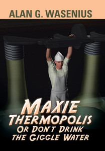 Maxie Thermopolis Or Don'T Drink The Giggle Water Maxie Thermopolis Or Don'T Drink The Giggle Water