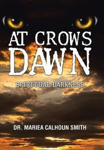 At Crows Dawn: Spiritual Darkness At Crows Dawn: Spiritual Darkness