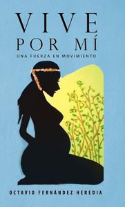 Vive Por Mí: Una Fuerza En Movimiento (Spanish Edition)