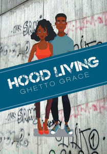 Hood Living: Ghetto Grace Hood Living: Ghetto Grace