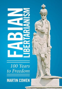 Fabian Libertarianism: 100 Years To Freedom Fabian Libertarianism: 100 Years To Freedom