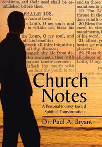 Church Notes: A Personal Journey Toward Spiritual Transformation Church Notes: A Personal Journey Toward Spiritual Transformation