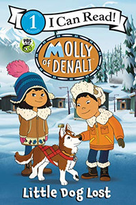 Molly of Denali: Little Dog Lost (I Can Read Level 1) Molly of Denali: Little Dog Lost (I Can Read Level 1)