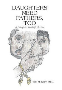 Daughters Need Fathers, Too: A Daughter Is A Gift Of Love Daughters Need Fathers, Too: A Daughter Is A Gift Of Love