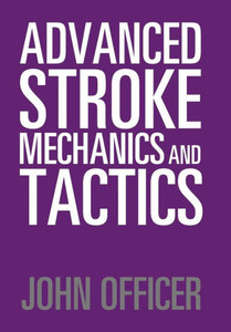 Advanced Stroke Mechanics And Tactics Advanced Stroke Mechanics And Tactics