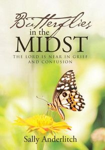 Butterflies In The Midst: The Lord Is Near In Grief And Confusion Butterflies In The Midst: The Lord Is Near In Grief And Confusion