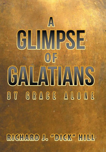 A Glimpse Of Galatians: By Grace Alone