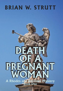 Death Of A Pregnant Woman: A Rhodes And Burrows Mystery