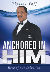 Anchored In Him: Rock Of Our Salvation Anchored In Him: Rock Of Our Salvation