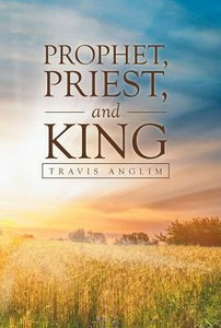 Prophet, Priest, And King Prophet, Priest, And King